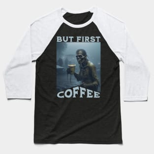 But First Coffee Zombie Baseball T-Shirt